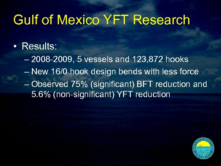 Gulf of Mexico YFT Research • Results: – 2008 -2009, 5 vessels and 123,