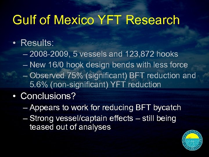 Gulf of Mexico YFT Research • Results: – 2008 -2009, 5 vessels and 123,