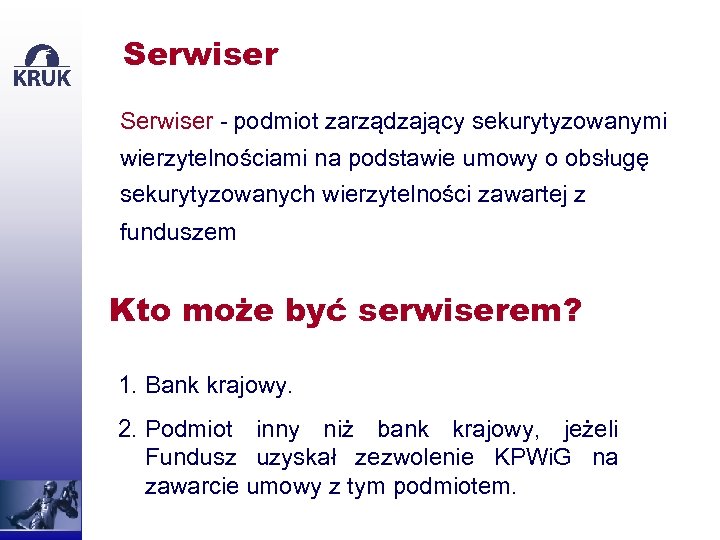 Serwiser - podmiot zarządzający sekurytyzowanymi wierzytelnościami na podstawie umowy o obsługę sekurytyzowanych wierzytelności zawartej