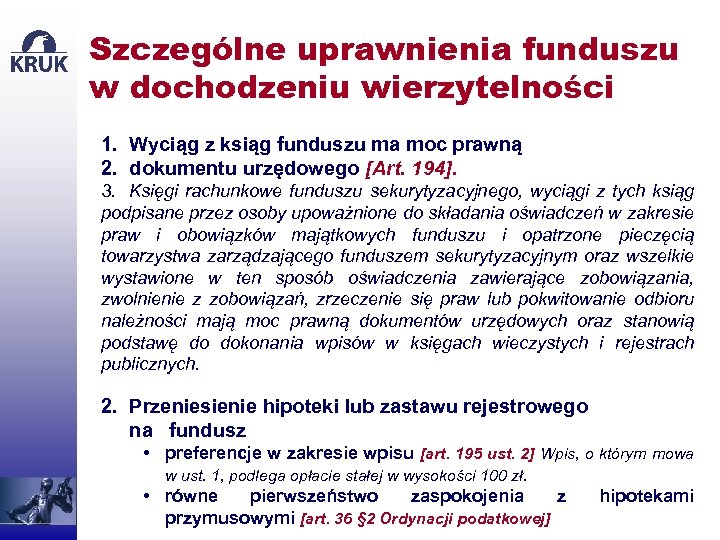 Szczególne uprawnienia funduszu w dochodzeniu wierzytelności 1. Wyciąg z ksiąg funduszu ma moc prawną