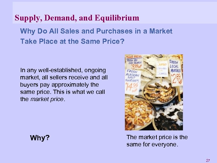 Supply, Demand, and Equilibrium Why Do All Sales and Purchases in a Market Take