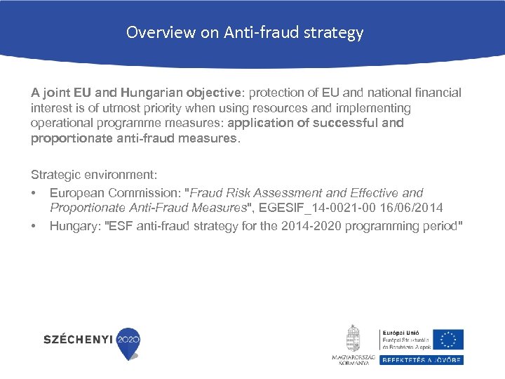 Overview on Anti-fraud strategy A joint EU and Hungarian objective: protection of EU and