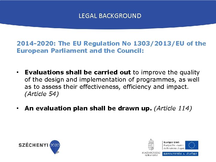 LEGAL BACKGROUND 2014 -2020: The EU Regulation No 1303/2013/EU of the European Parliament and