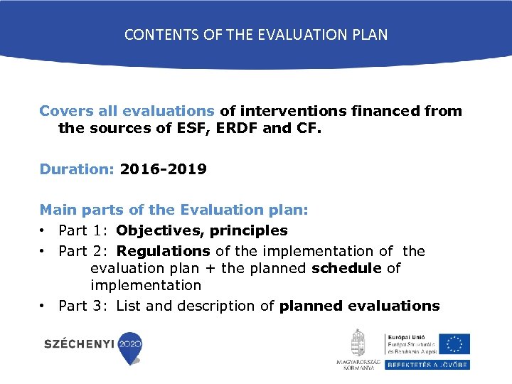 CONTENTS OF THE EVALUATION PLAN Covers all evaluations of interventions financed from the sources