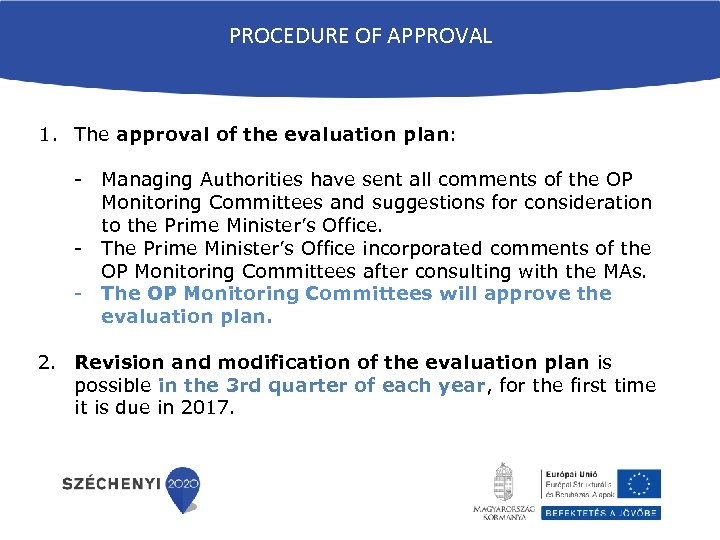 PROCEDURE OF APPROVAL 1. The approval of the evaluation plan: - Managing Authorities have