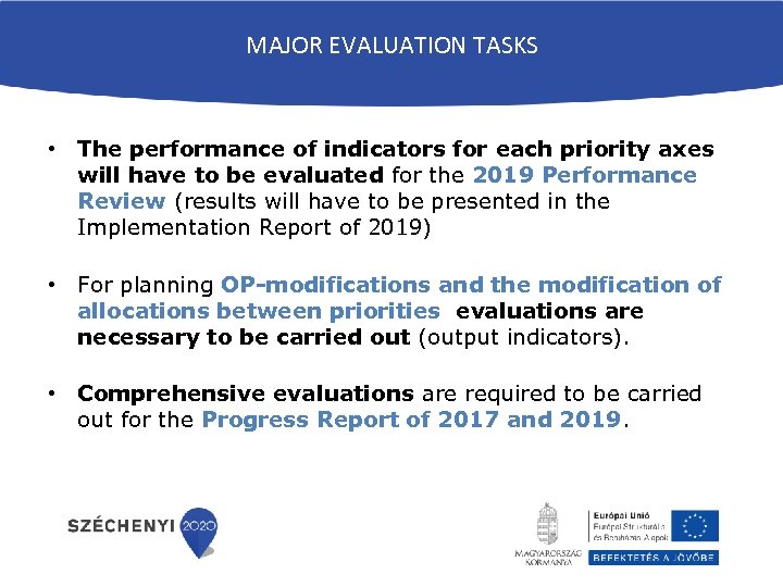 MAJOR EVALUATION TASKS • The performance of indicators for each priority axes will have