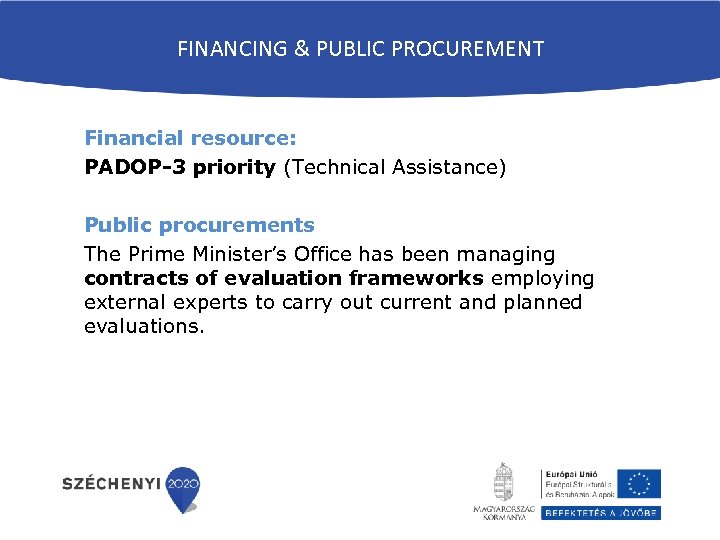 FINANCING & PUBLIC PROCUREMENT Financial resource: PADOP-3 priority (Technical Assistance) Public procurements The Prime