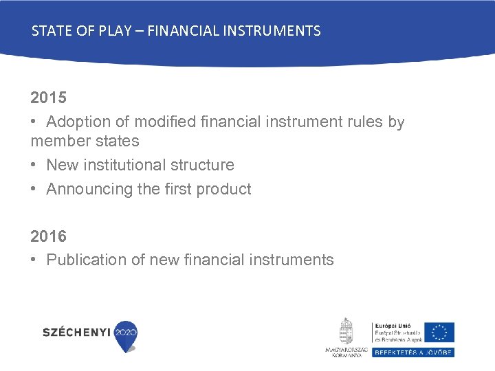 STATE OF PLAY – FINANCIAL INSTRUMENTS 2015 • Adoption of modified financial instrument rules