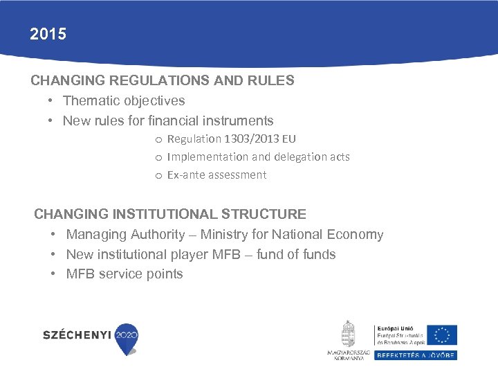 2015 CHANGING REGULATIONS AND RULES • Thematic objectives • New rules for financial instruments