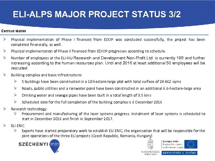 ELI-ALPS MAJOR PROJECT STATUS 3/2 Current status Ø Physical implementation of Phase I financed