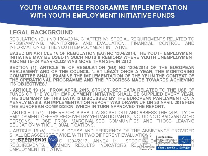 YOUTH GUARANTEE PROGRAMME IMPLEMENTATION WITH YOUTH EMPLOYMENT INITIATIVE FUNDS LEGAL BACKGROUND REGULATION (EU) NO