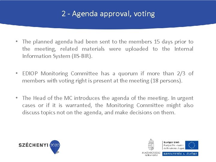 2 - Agenda approval, voting • The planned agenda had been sent to the