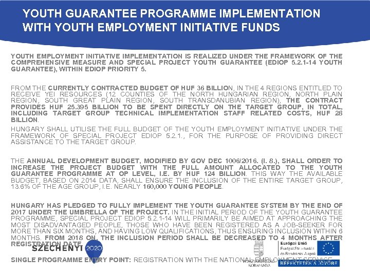 YOUTH GUARANTEE PROGRAMME IMPLEMENTATION WITH YOUTH EMPLOYMENT INITIATIVE FUNDS YOUTH EMPLOYMENT INITIATIVE IMPLEMENTATION IS