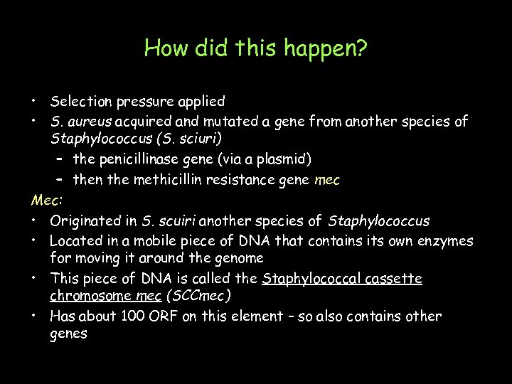 How did this happen? • Selection pressure applied • S. aureus acquired and mutated