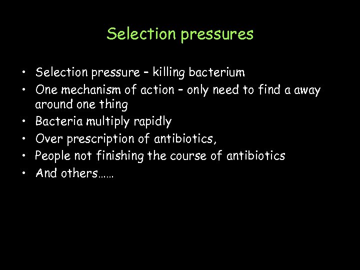 Selection pressures • Selection pressure – killing bacterium • One mechanism of action –