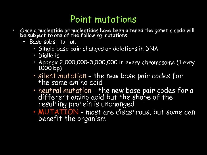 Point mutations • Once a nucleotide or nucleotides have been altered the genetic code