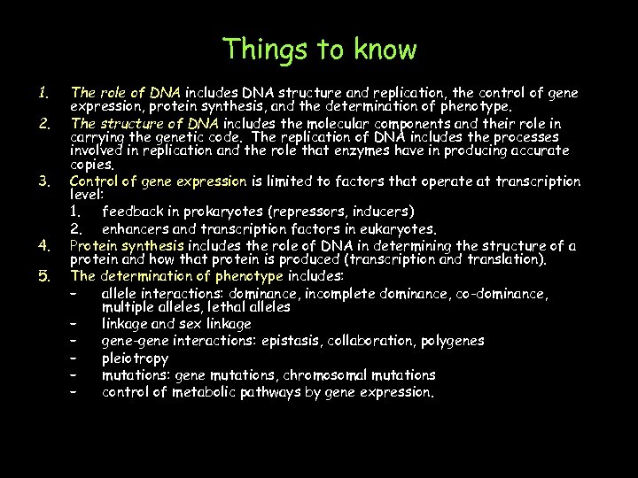 Things to know 1. 2. 3. 4. 5. The role of DNA includes DNA