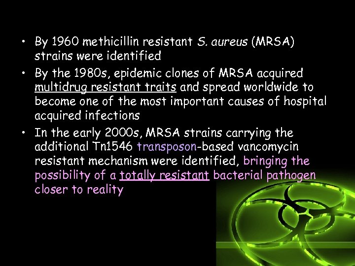  • By 1960 methicillin resistant S. aureus (MRSA) strains were identified • By