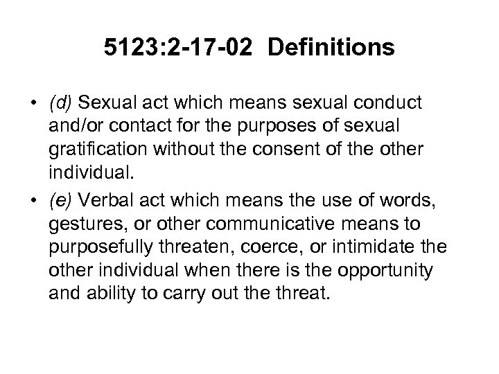 5123: 2 -17 -02 Definitions • (d) Sexual act which means sexual conduct and/or