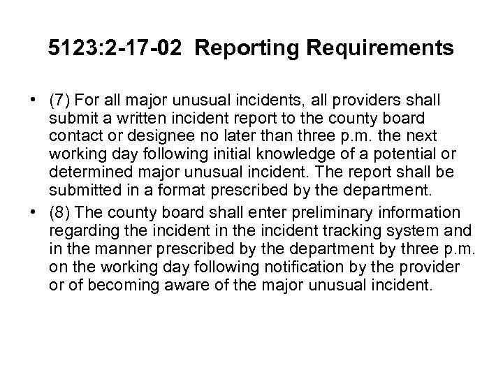 5123: 2 -17 -02 Reporting Requirements • (7) For all major unusual incidents, all