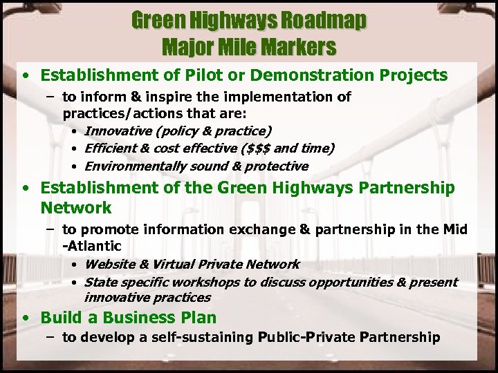 Green Highways Roadmap Major Mile Markers • Establishment of Pilot or Demonstration Projects –