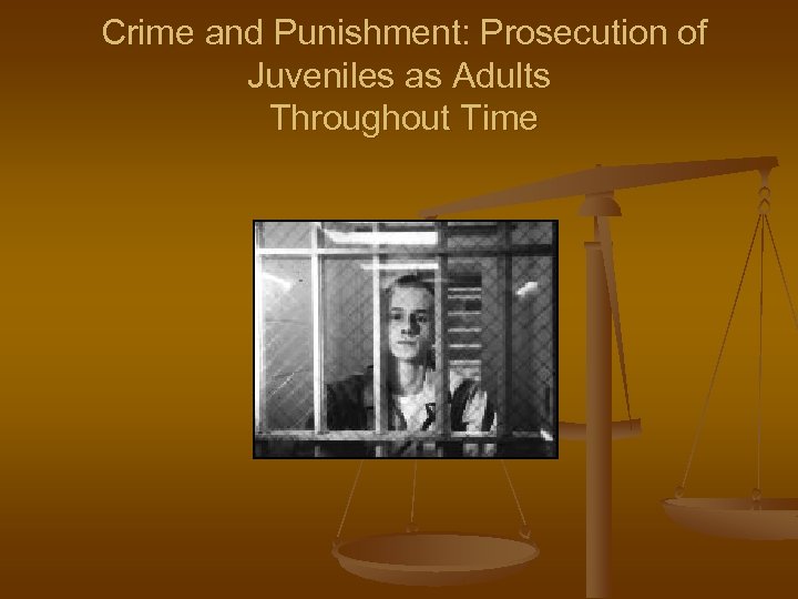 Crime and Punishment: Prosecution of Juveniles as Adults Throughout Time 