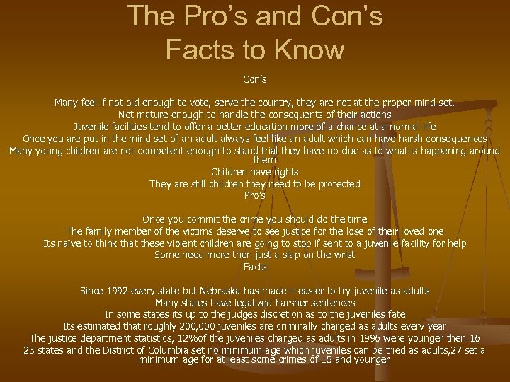 The Pro’s and Con’s Facts to Know Con’s Many feel if not old enough