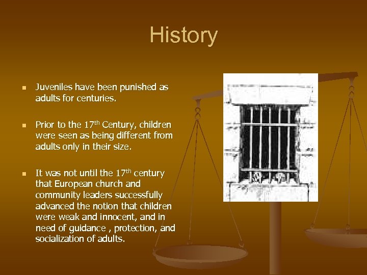 History n n n Juveniles have been punished as adults for centuries. Prior to