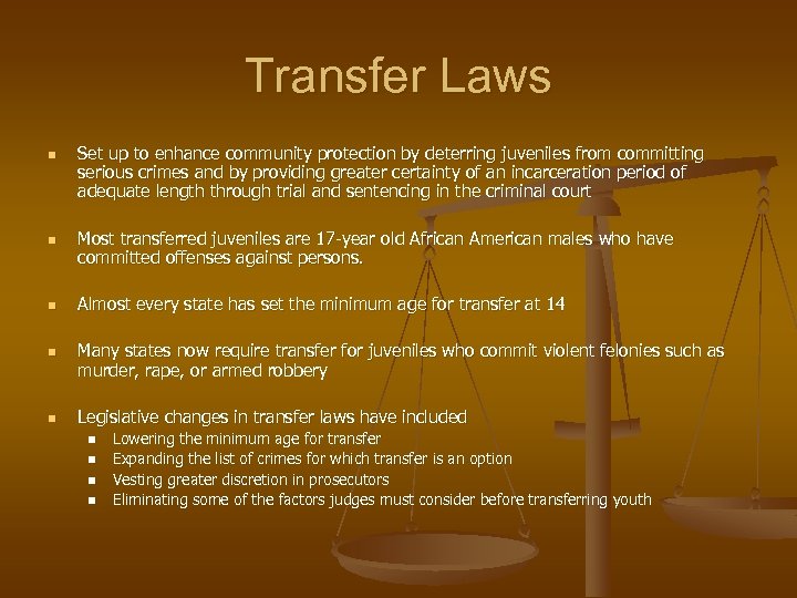 Transfer Laws n n n Set up to enhance community protection by deterring juveniles
