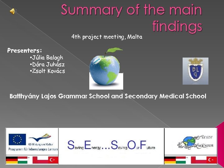 Summary of the main findings 4 th project meeting, Malta Presenters: • Júlia Balogh