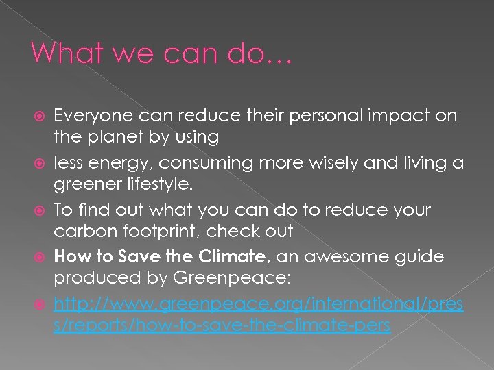 What we can do… Everyone can reduce their personal impact on the planet by