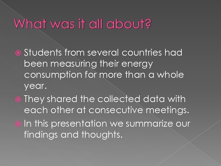 What was it all about? Students from several countries had been measuring their energy