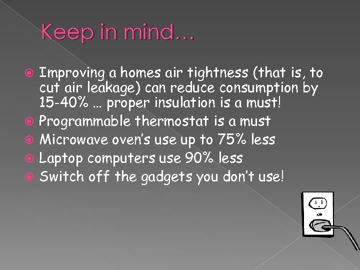 Keep in mind… Improving a homes air tightness (that is, to cut air leakage)