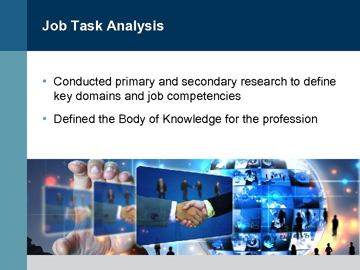 Job Task Analysis • Conducted primary and secondary research to define key domains and