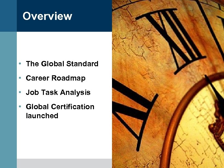 Overview • The Global Standard • Career Roadmap • Job Task Analysis • Global