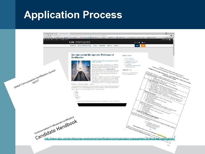 Application Process http: //www. iabc. com/professional-development/certification/communication-management-professional-certification / 