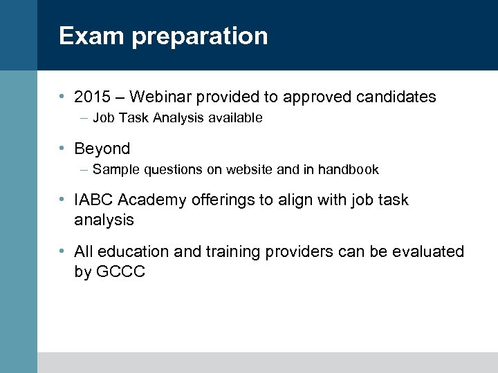 Exam preparation • 2015 – Webinar provided to approved candidates – Job Task Analysis