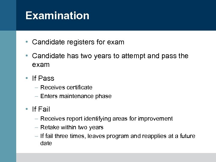 Examination • Candidate registers for exam • Candidate has two years to attempt and