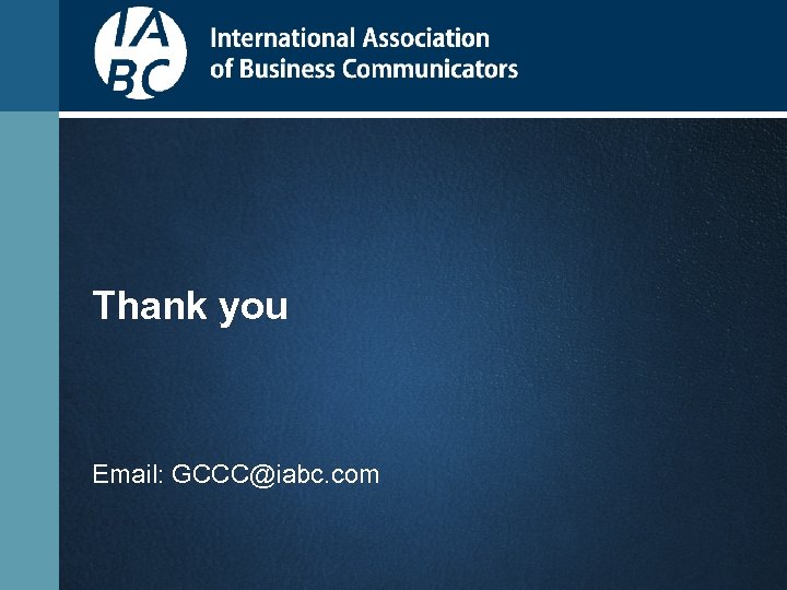 Thank you Email: GCCC@iabc. com 