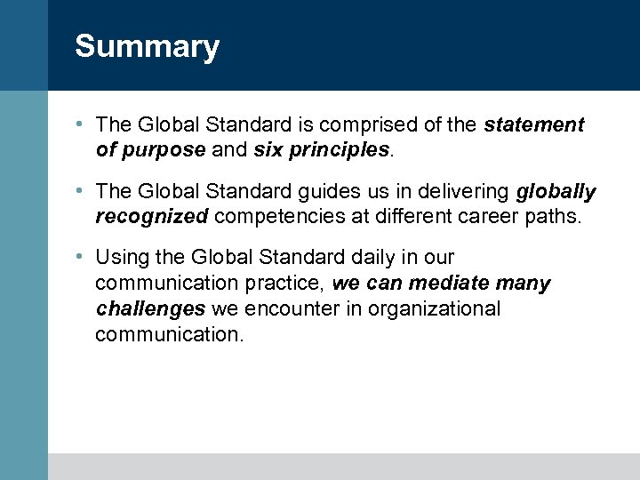 Summary • The Global Standard is comprised of the statement of purpose and six