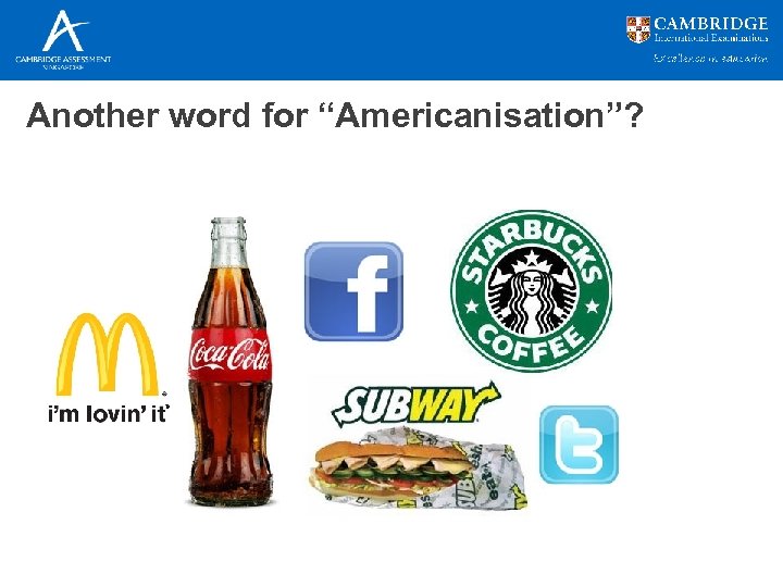 Another word for “Americanisation”? 