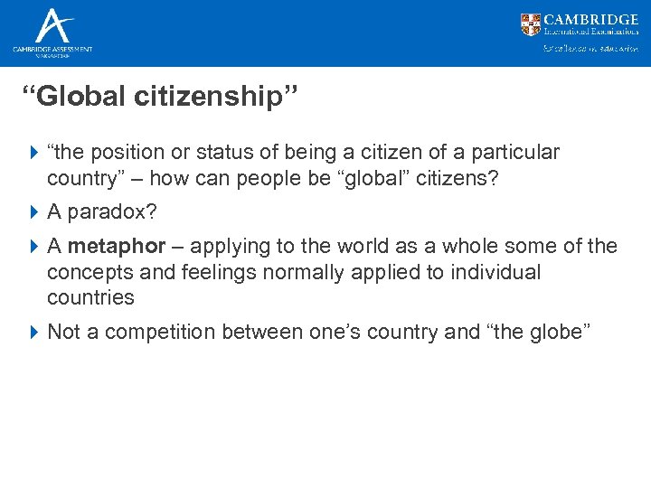“Global citizenship” 4 “the position or status of being a citizen of a particular