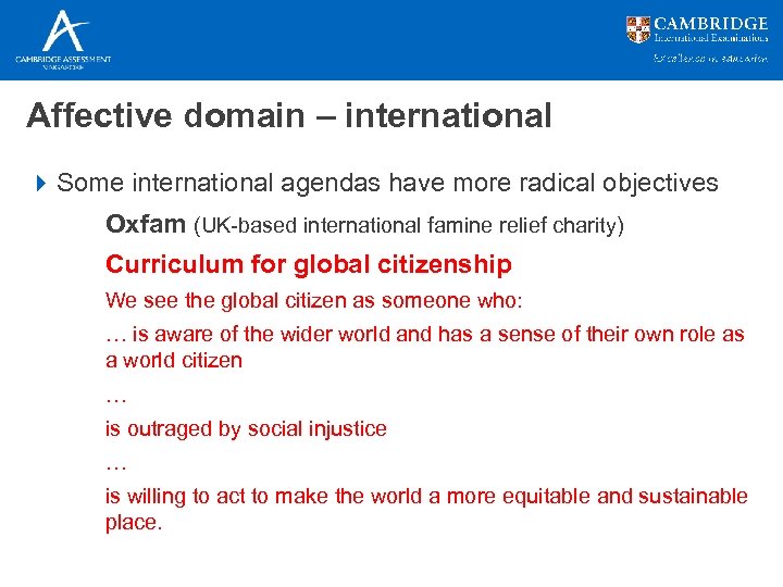 Affective domain – international 4 Some international agendas have more radical objectives Oxfam (UK-based