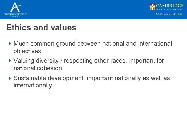 Ethics and values 4 Much common ground between national and international objectives 4 Valuing