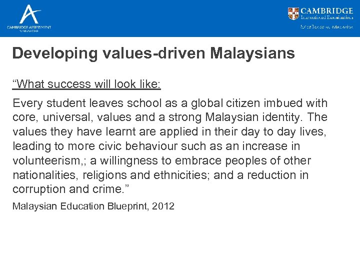 Developing values-driven Malaysians “What success will look like: Every student leaves school as a