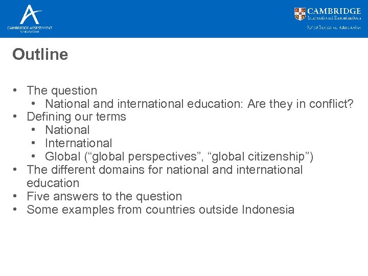 Outline • The question • National and international education: Are they in conflict? •