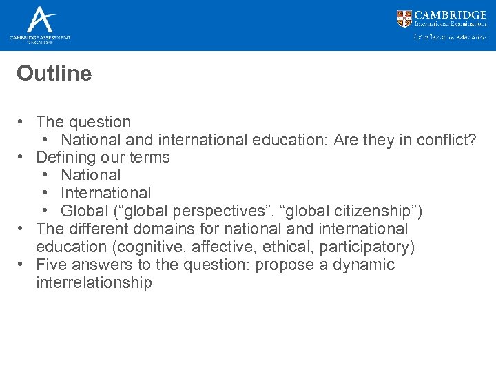 Outline • The question • National and international education: Are they in conflict? •