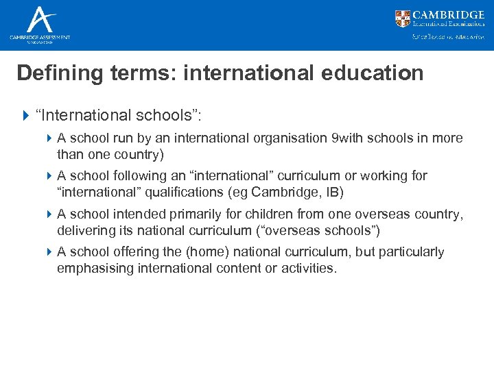 Defining terms: international education 4 “International schools”: 4 A school run by an international
