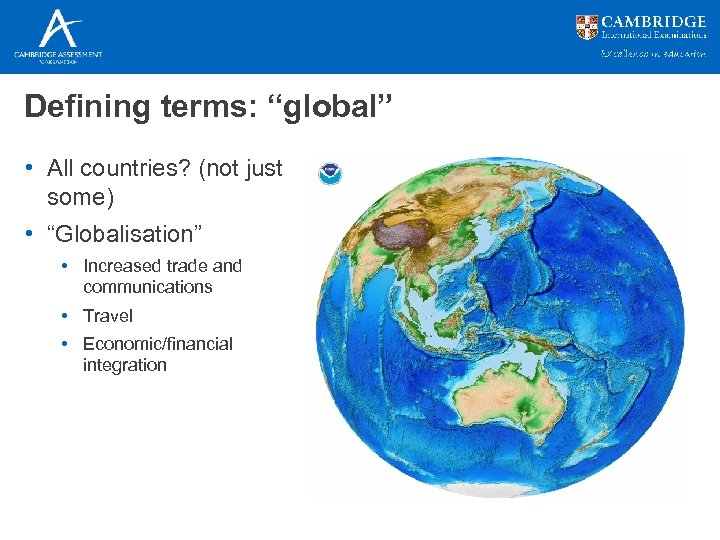 Defining terms: “global” • All countries? (not just some) • “Globalisation” • Increased trade