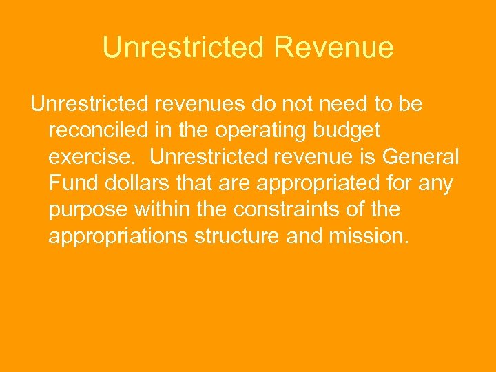 Unrestricted Revenue Unrestricted revenues do not need to be reconciled in the operating budget